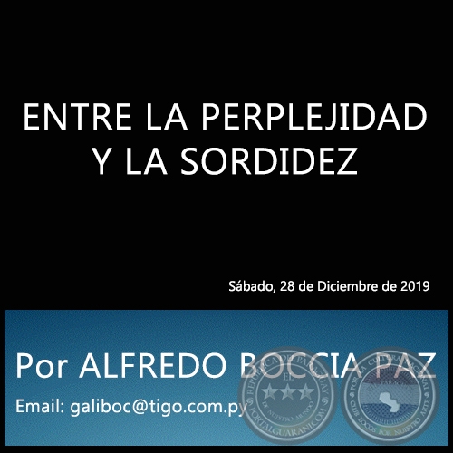 ENTRE LA PERPLEJIDAD Y LA SORDIDEZ - Por ALFREDO BOCCIA PAZ - Sbado, 28 de Diciembre de 2019